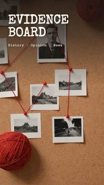 Evidence Board: Pins, photos and red string. For history, opinion and news.
